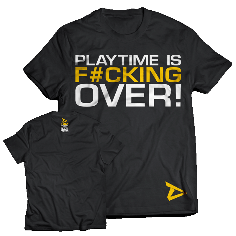 Shirt Playtime Is Over Dedicated