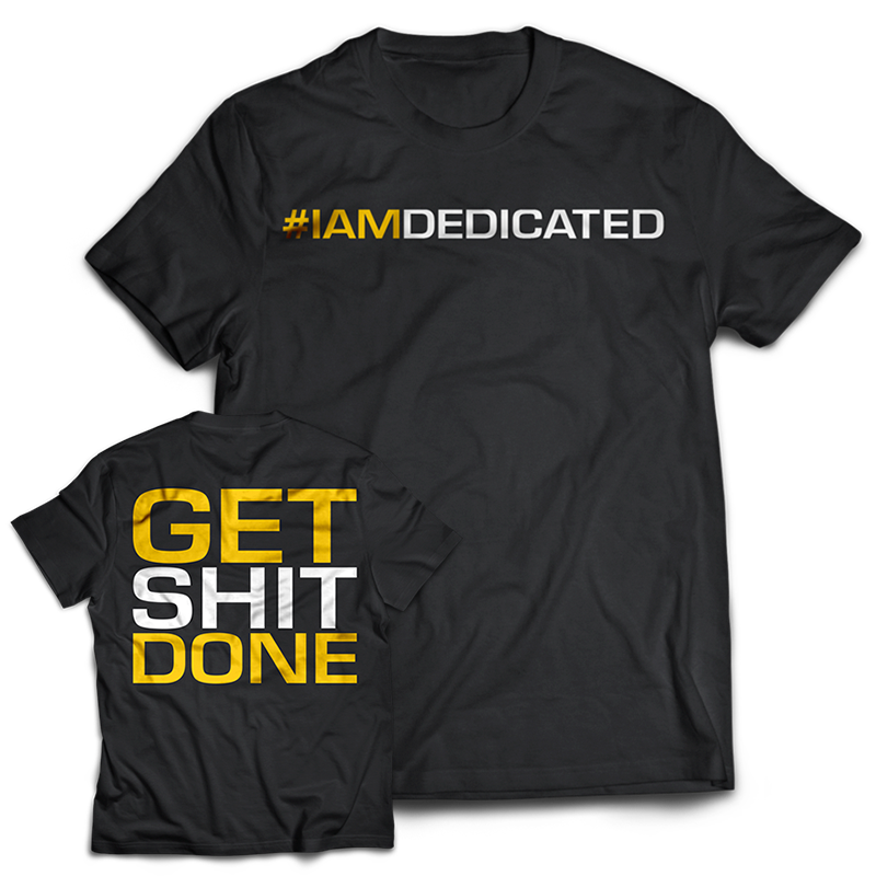 Dedicated Shirt Get It Done
