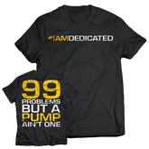 Shirt 99 Problems Dedicated