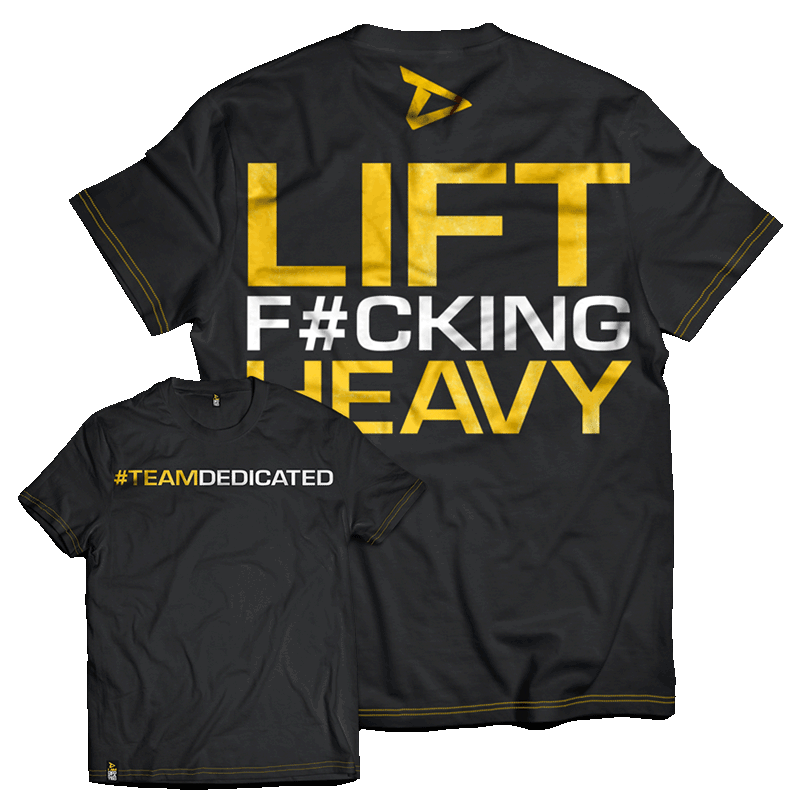 Dedicated T-Shirt Lift F#cking Heavy