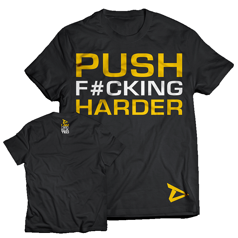 Shirt Push F#cking Harder Dedicated